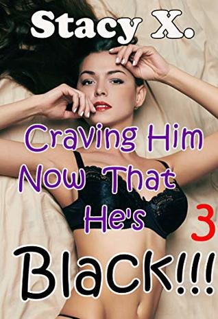 Download Craving Him Now That He's Black!!! 3: A Brat/Man of the House Tale - Stacy X. file in PDF