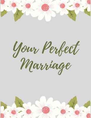 Read online Your Perfect Marriage: Marital Wedding Planner and Organizer with Essential Tools for an Amazing Day - Ethan Emma file in ePub