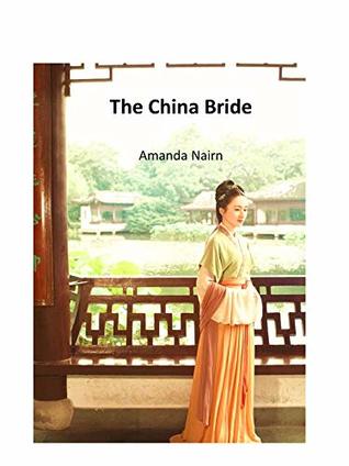 Read The China Bride: The mythical story retold of the marriage of a Ming Princess to the Sultan of Melaka in 1474 (The MelakaTrio Book 1) - Amanda Nairn file in PDF