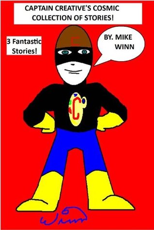 Read Captain Creative's Cosmic Collection of Stories! - Michael Winn | PDF