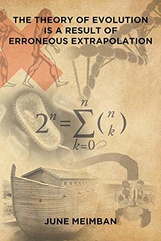 Download The Theory of Evolution is a Result of Erroneous Extrapolation - June Meimban file in PDF