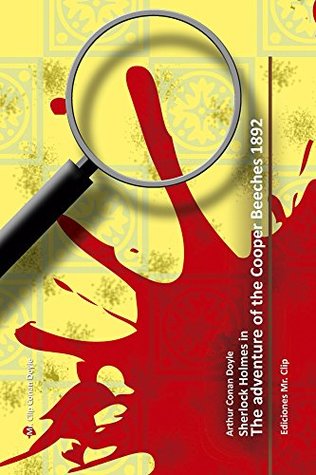 Download The adventure of the Cooper Beeches 1892 (annotated): Sherlock Holmes in (Mr. Clip Conan Doyle) - Arthur Conan Doyle | PDF
