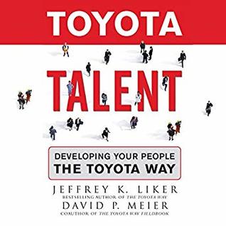 Read online Toyota Talent: Developing Your People the Toyota Way - Jeffrey K. Liker | PDF