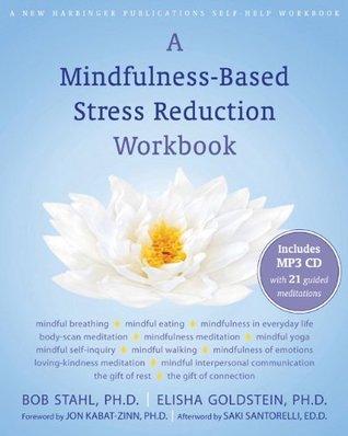 Read A Mindfulness-Based Stress Reduction Workbook (A New Harbinger Self-Help Workbook) - Bob Stahl | PDF