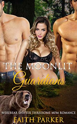 Read The Moonlit Guardians: Werebear Shifter Threesome MFM Romance - Faith Parker | PDF
