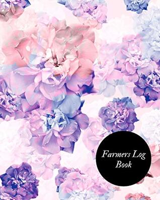 Read Farmers Log Book: Farm Record Keeping Logbook Farming Essentials Farm Bookkeeping Note Farmer Ledger Log Livestock journal organizer - Jason Soft | PDF