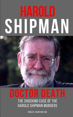 Read online Harold Shipman: Doctor Death: The Shocking Case of the Harold Shipman Murders - Roger Harrington file in ePub