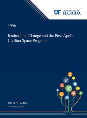 Read online Institutional Change and the Post-Apollo Civilian Space Program - James Vedda file in PDF
