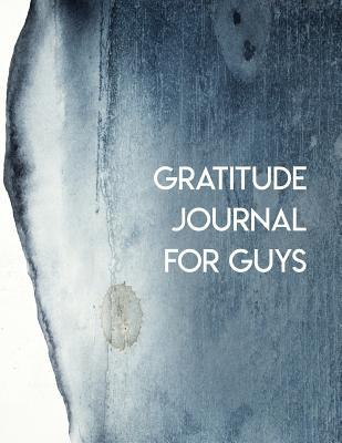 Read Gratitude Journal For Guys: The Attitude of Gratitude in Action - Rob T Smith | ePub