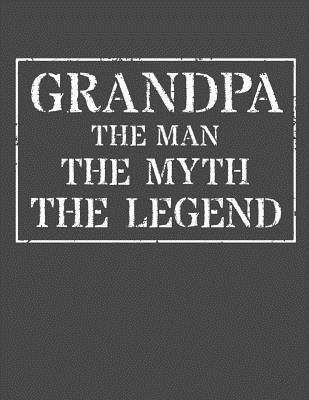 Read online Grandpa The Man The Myth The Legend: Memory Journal & Notebook - Grandpa Books | PDF