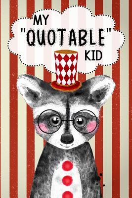Read online My Quotable Kid Keepsake Notebook For Parents Or Grandparents: A Fun Journal To Record The Things Kids Say, Cute Raccoon Cover - Between Mom and Me | PDF