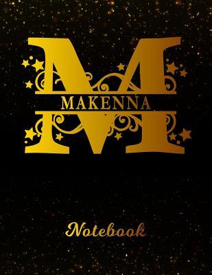 Read online Makenna Notebook: Letter M Personalized First Name Personal Writing Notepad Journal Black Gold Glittery Pattern Effect Cover Wide Ruled Lined Paper for Journalists & Writers Note Taking Write about your Life & Interests -  | PDF