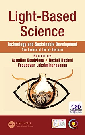 Read online Light-Based Science: Technology and Sustainable Development, The Legacy of Ibn al-Haytham (Multidisciplinary and Applied Optics) - Azzedine Boudrioua | PDF