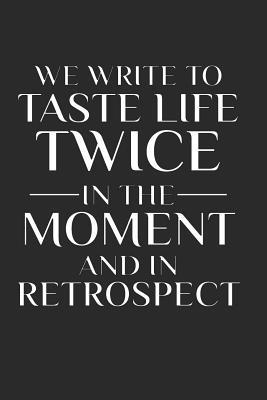 Download We Write to Taste Life Twice In the Moment and In Retrospect: Writer Journal and Author Notebook -  | ePub