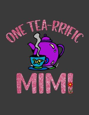 Download One Tea rrific Mimi: Mimi journal. 8.5 x 11 size 124 Lined Pages mimi gifts for grandma for Birthday, Mothers Day or Pregnancy announcement Party. Tea gifts for tea lovers - Kkalita Publishing file in ePub