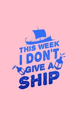 Download This Week I Don't Give A Ship: Lined Journal - I Don't Give A Ship Funny Cruise Trip Vacation Gift - Pink Ruled Diary, Prayer, Gratitude, Writing, Travel, Notebook For Men Women - 6x9 120 pages - Ivory Paper - Boredkoalas Cruise Journals file in ePub