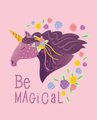 Download Be Magical: A Blank College Ruled Notebook with a Unicorn Theme - Swon Publishing | PDF