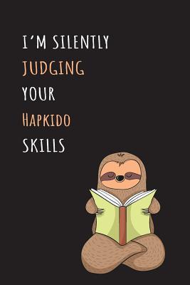 Read online I'm Silently Judging Your Hapkido Skills: Blank Lined Notebook Journal With A Cute and Lazy Sloth Reading -  | ePub