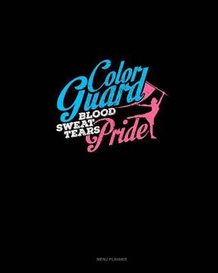 Read online Color Guard Blood Sweat Tears Pride: Menu Planner -  | ePub