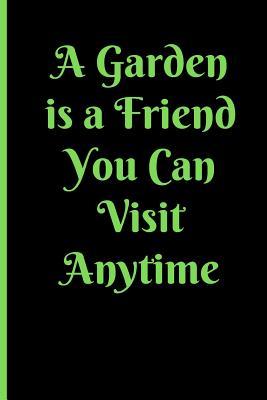 Read online A Garden Is a Friend You Can Visit Anytime: Gardening Quote Dot Grid Journal / Notebook to write in 120 Pages (6 X 9) - 3 Rs Publishers | ePub