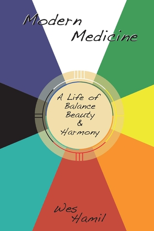 Read Modern Medicine: A Life of Balance, Beauty and Harmony - Wes Hamil file in PDF