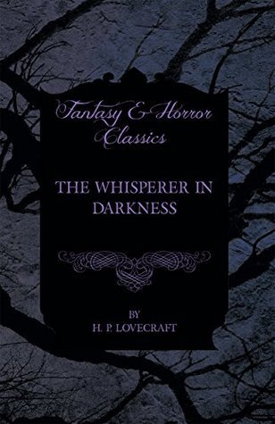 Read online The Whisperer in Darkness (Fantasy and Horror Classics) - H.P. Lovecraft file in PDF