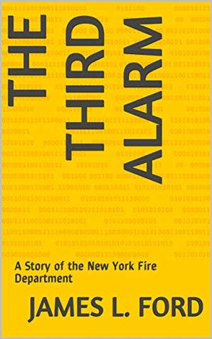 Read THE THIRD ALARM: A Story of the New York Fire Department - James L. Ford file in PDF