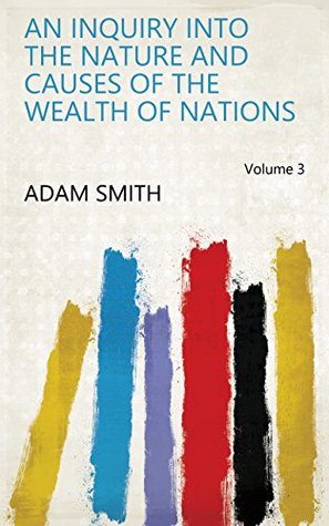 Read An Inquiry Into the Nature and Causes of the Wealth of Nations Volume 3 - Adam Smith | PDF