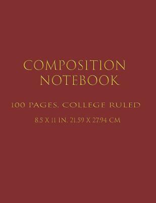 Download Composition Notebook: Lined Blank Notebook Journal, Basic Notebook, College Ruled, One Subject Daily Journal Notebook, Maroon /100 Pages(Large, 8.5 x 11 in.) -  file in ePub