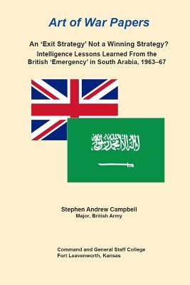 Download An 'Exit Strategy' Not a Winning Strategy? Intelligence Lessons Learned From the British 'Emergency' in South Arabia, 1963-67 - Stephen Campbell | ePub