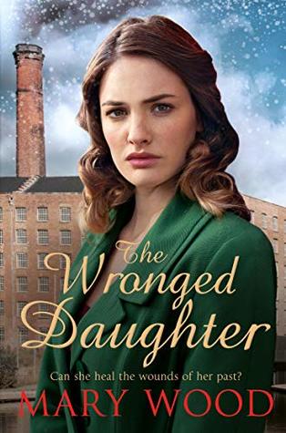 Download The Wronged Daughter: A Heart-Warming Wartime Saga Perfect For Winter Nights (The Girls Who Went To War) - Mary Wood | ePub