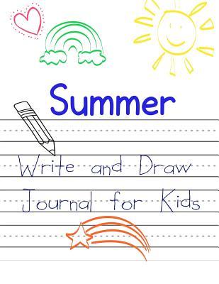 Read Summer Write and Draw Journal for Kids: A Sketch and Story Book for Drawing & Writing Stories Primary Notebook Ages5-8 -  file in ePub