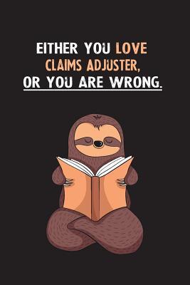 Read Either You Love Claims Adjuster, Or You Are Wrong.: Yearly Home Family Planner with Philoslothical Sloth Help -  | PDF