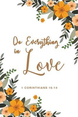Download Do Everything In Love 1 Corinthians 16: 14: Sweet And Inspirational Christian Proverb Lined Notebook/Prayer Journal Gift Idea For Kids, Teens, Christian Bible Study and Youth Group - Hope and Faith Journals file in ePub