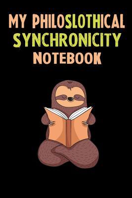 Read My Philoslothical Synchronicity Notebook: Self Discovery Journal With Questions From A Relaxed Sloth - Sotik Publishing | ePub