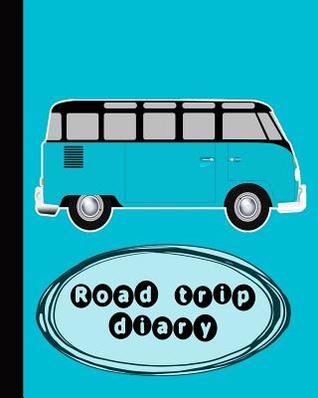 Download Road trip diary: A guided journalling log book for recording road trip memories, adventures and holiday activities - Turquoise camper van art work design -  file in ePub