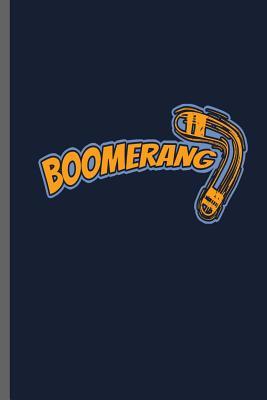 Read online Boomerang: Boomerang Sports Athletic Wind Game Competitive Sports Gift For Boomerang Sports Player and Sports Lovers Notebook gift (6x9) Lined notebook to write in - Jose Barton file in PDF