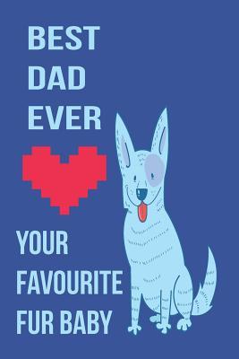 Read Best Fathers Day Dot Grid Notebook for Being the Best Dog Dad & to Note All the Other Impotant Stuff Like Looking After Your Fur Baby - Perfect for You | ePub