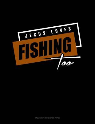 Download Jesus Loves Fishing Too: Calligraphy Practice Paper -  | PDF