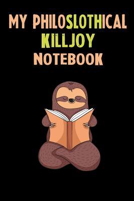 Read My Philoslothical Killjoy Notebook: Self Discovery Journal With Questions From A Relaxed Sloth - Sotik Publishing | PDF