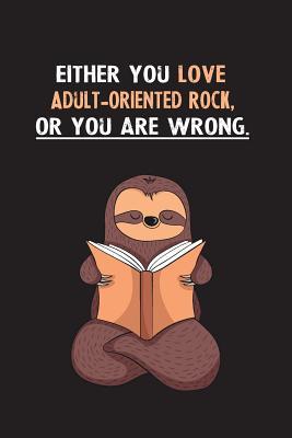Read Either You Love Adult-oriented Rock, Or You Are Wrong.: Yearly Home Family Planner with Philoslothical Sloth Help -  file in ePub