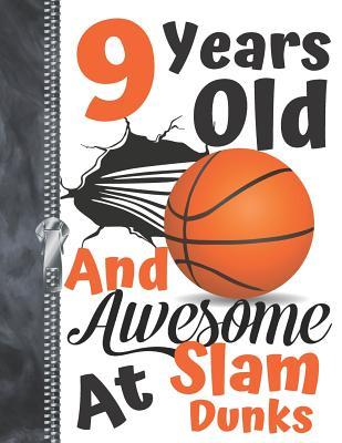Read 9 Years Old And Awesome At Slam Dunks: Orange Basketball Doodling & Drawing Art Book Sketchbook For Boys And Girls -  | PDF