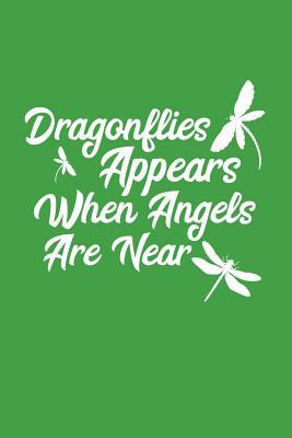 Read online Dragonflies Appears When Angels Are Near: 6x9 Blank lined Dragonfly Journal Bee Notebook 120 Pages Perfect for writing, Taking Notes for premilary school, high school, college or students - Dragonfly Gift Gratitude Kaiasworld file in ePub