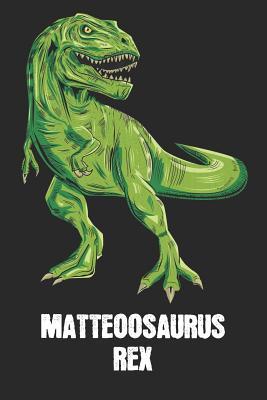 Read Matteoosaurus Rex: Matteo - T-Rex Dinosaur Notebook - Blank Ruled Personalized & Customized Name Prehistoric Tyrannosaurus Rex Notebook Journal for Boys & Men. Funny Desk Accessories & Back To School Supplies, Birthday & Christmas Gift for Men. - Yourdinonotes Publishing | PDF