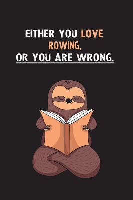Read Either You Love Rowing, Or You Are Wrong.: Yearly Home Family Planner with Philoslothical Sloth Help -  file in PDF