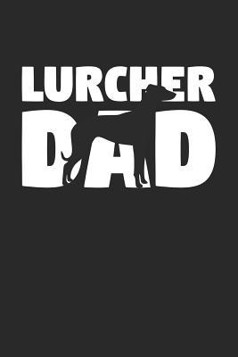 Download Lurcher Notebook 'Lurcher Dad' - Gift for Dog Lovers - Lurcher Journal: Medium College-Ruled Journey Diary, 110 page, Lined, 6x9 (15.2 x 22.9 cm) -  file in PDF