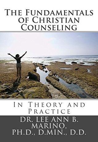 Read online The Fundamentals of Christian Counseling: In Theory and Practice - Lee Ann B. Marino | PDF