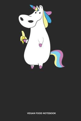 Read Vegan Food Notebook: Blank Log Book For Vegetarian Or Vegan: Vegan Unicorn Journal Eating Banana Gift -  | ePub