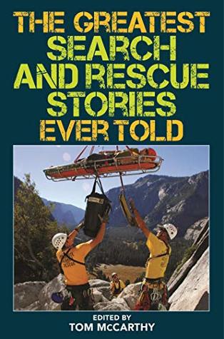 Read online The Greatest Search and Rescue Stories Ever Told - Tom McCarthy | PDF