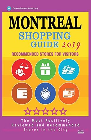 Read online Montreal Shopping Guide 2019: Best Rated Stores in Montreal, Canada - Stores Recommended for Visitors, (Shopping Guide 2019) - Anna H. Waugh | PDF